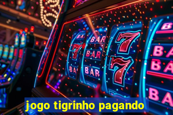 jogo tigrinho pagando